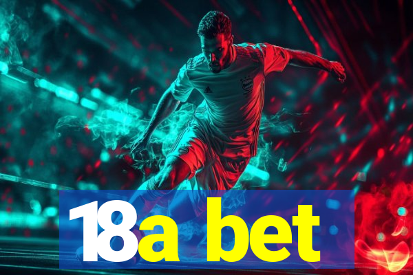 18a bet